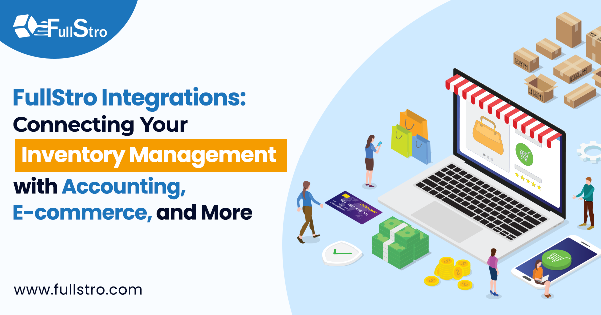 FullStro-Integrations-Connecting-Your-Inventory-Management-with-Accounting-E-commerce-and-More