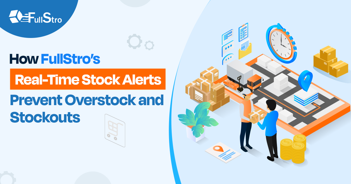 How FullStro’s Real-Time Stock Alerts Prevent Overstock and Stockouts