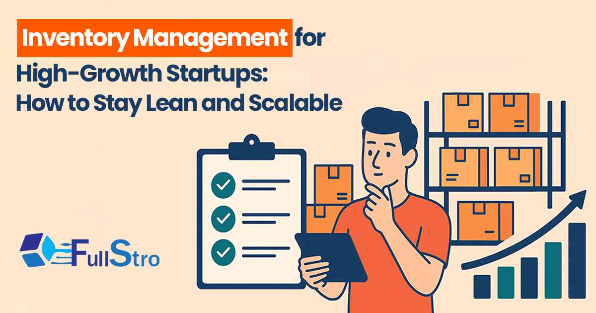 Inventory Management for High-Growth Startups How to Stay Lean and Scalable