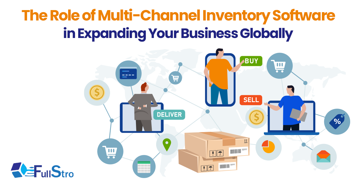 The Role of Multi-Channel Inventory Software in Expanding Your Business Globally