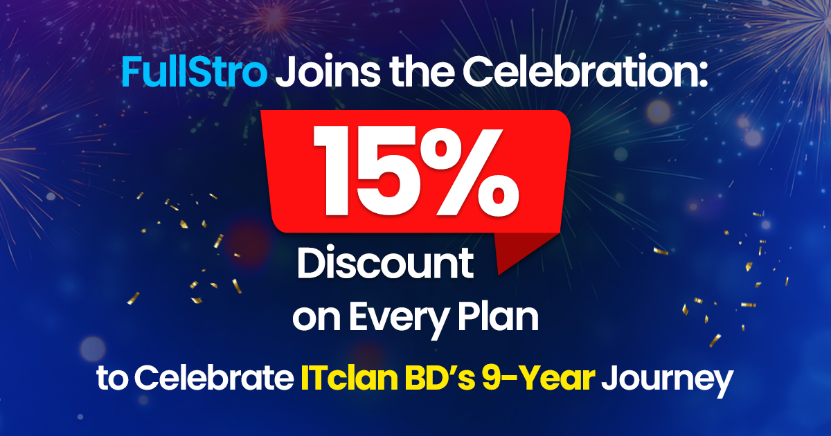 FullStro Celebrating ITclan BD's 9th Year Anniversary