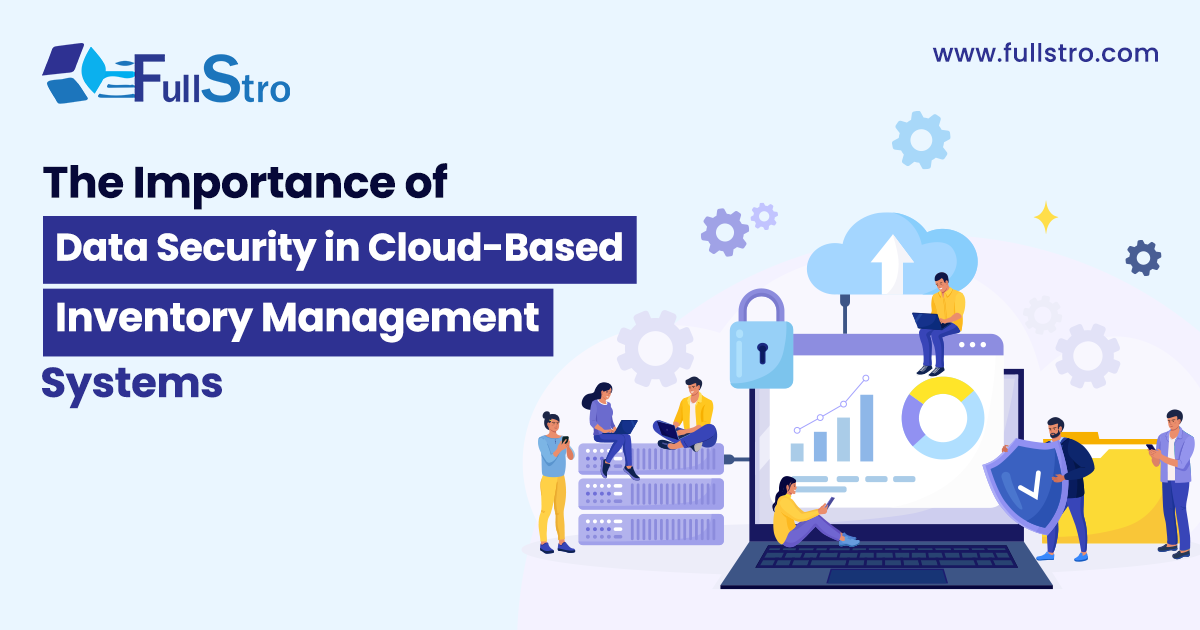 Cloud-based inventory management system with secure data protection, encryption, cybersecurity monitoring, and real-time inventory tracking